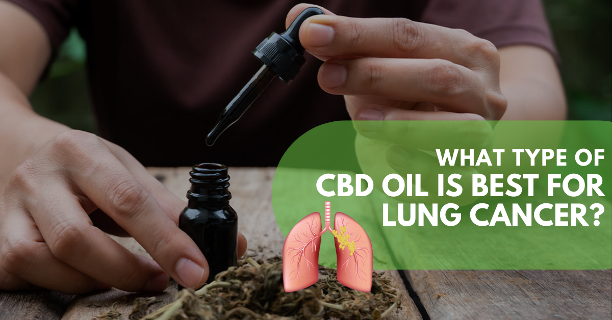 What Type Of CBD Oil Is Best For Lung Cancer?