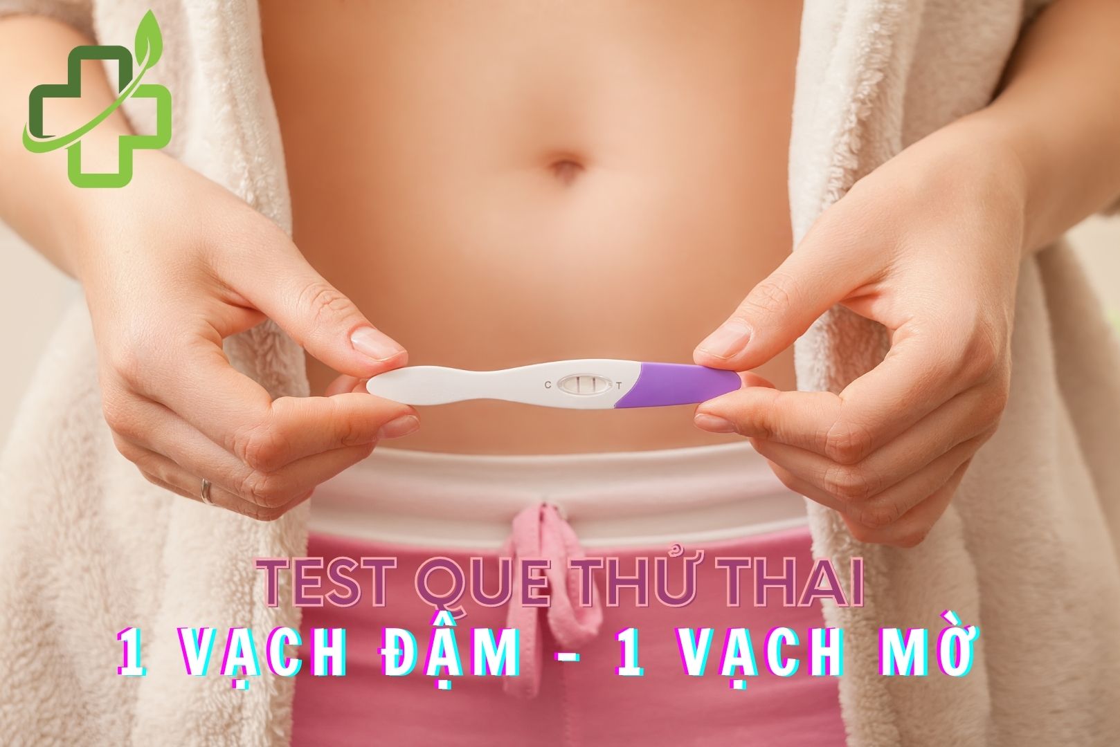 Test que thử thai 1 vạch đậm 1 vạch mờ có thai hay không?