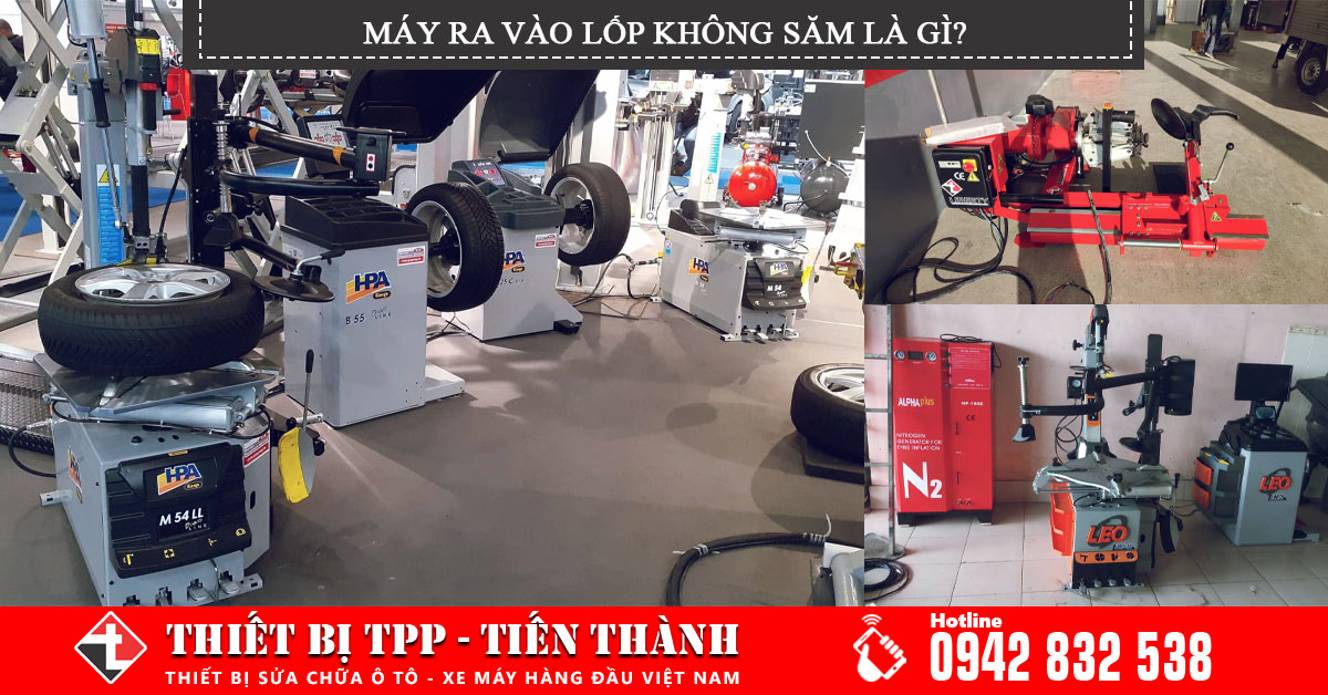 Máy ra vào lốp không săm là gì? Các dòng máy ra vỏ không săm phổ biến