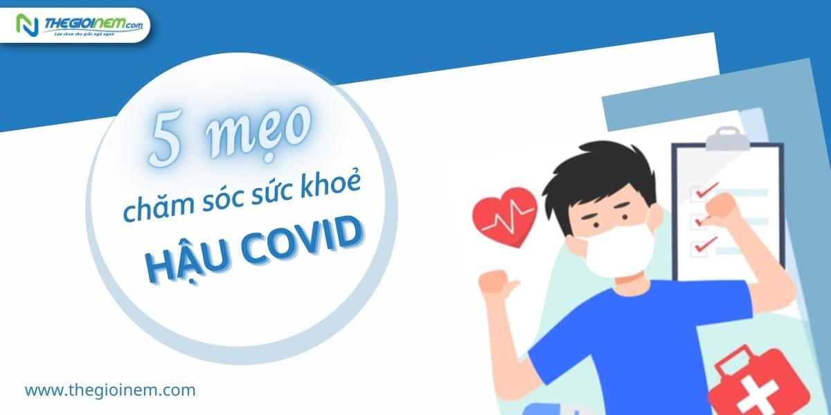 5 mẹo chăm sóc sức khoẻ hậu Covid