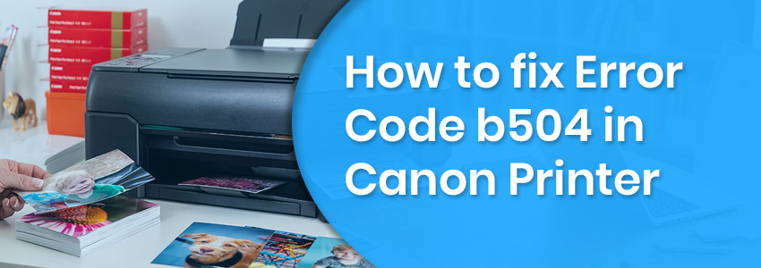 How To Fix Canon Printer Error b504 | Fix Canon Customer Support 