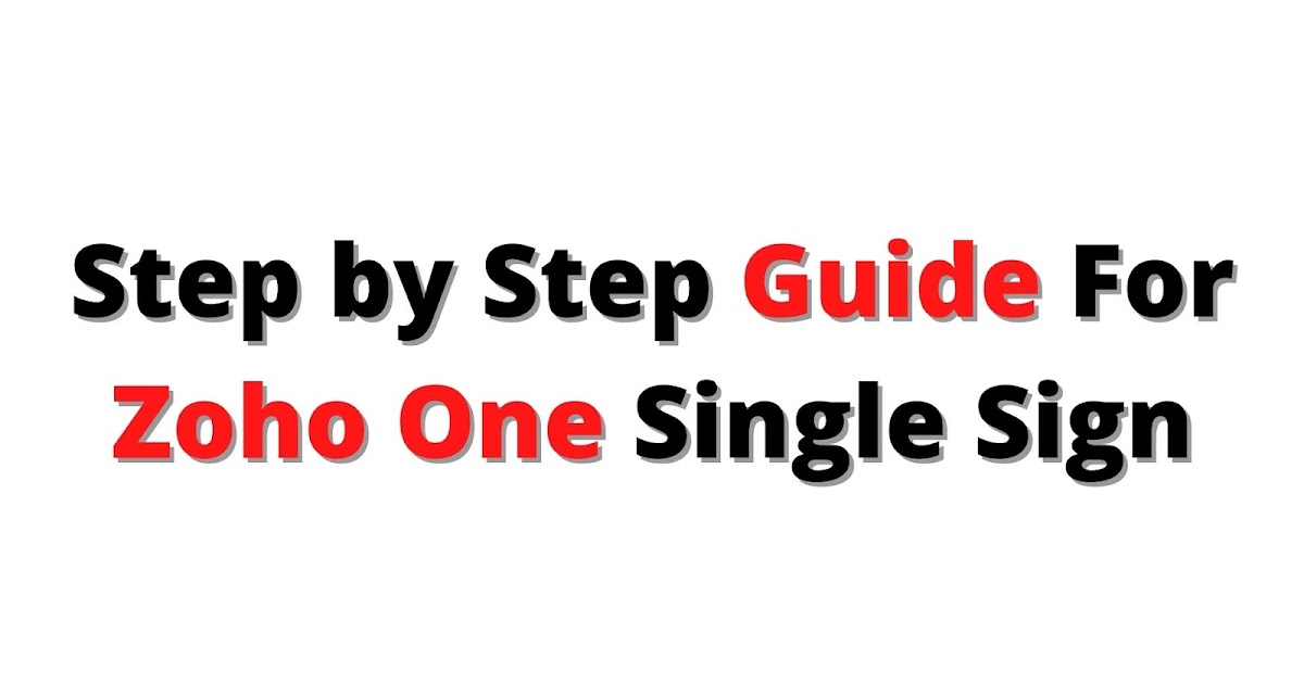Step by Step Guide For Zoho One Single Sign – on.
