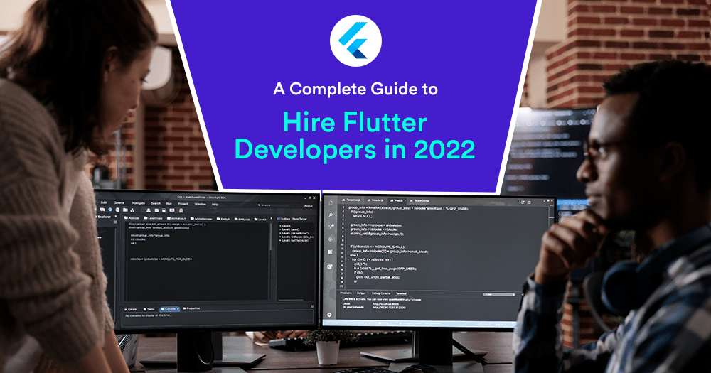 A Complete Guide to Hire Flutter Developers in 2022