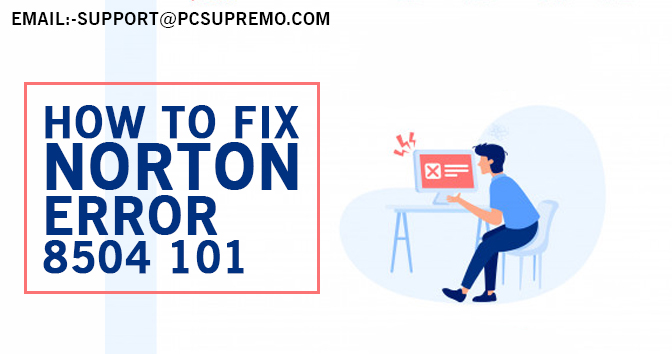 How To Fix Syndrome of Error 8504 101 in Norton | Fixtechsolution