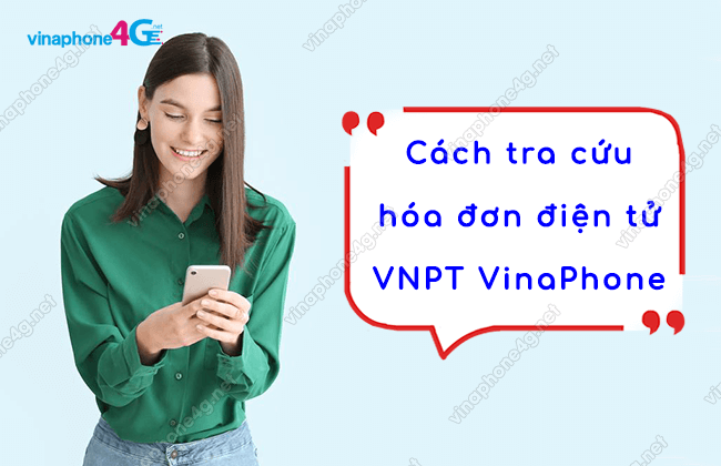 Làm sao để tra cứu hóa đơn điện tử của VNPT VinaPhone?