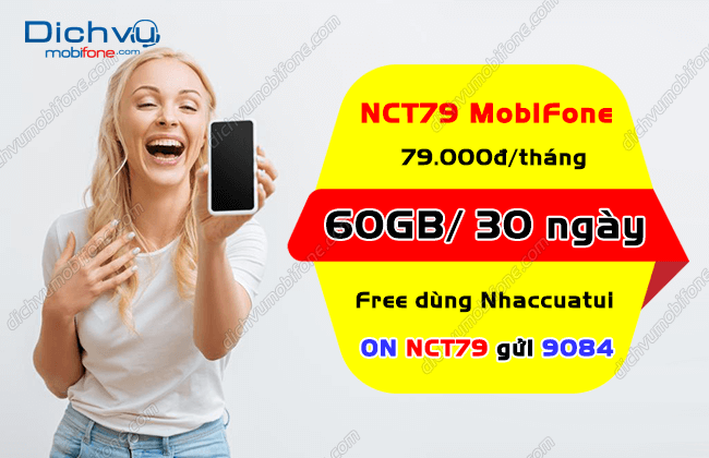 Đăng ký gói NCT79 MobiFone nhận 60GB, nghe nhạc thả ga giá rẻ – Dịch vụ Mobifone Portal