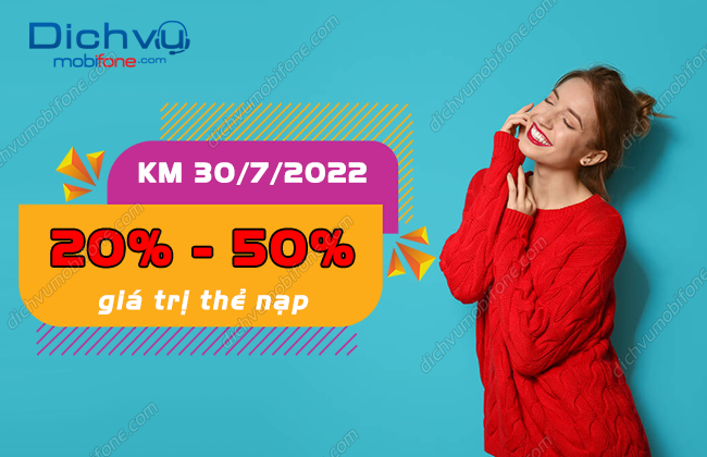 Khuyến mãi MobiFone ngày 30/7/2022: Ưu đãi 20% – 50% thẻ nạp – Dịch vụ Mobifone Portal