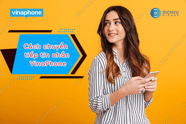 Cách chuyển tiếp SMS VinaPhone sang thuê bao khác