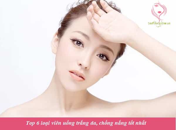 Review top 20 viên uống trắng da tốt nhất hiện nay 2021