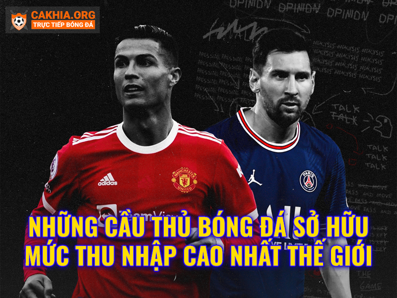 Top 6 cầu thủ lương cao nhất thế giới bóng đá là ai ? - CaKhia.ORG