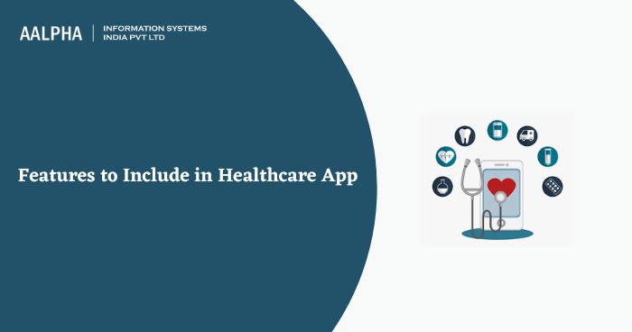 Features to Include in Healthcare App