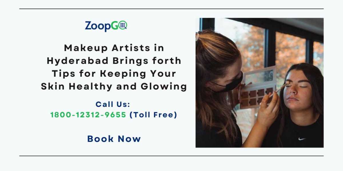 Makeup Artists in Hyderabad Brings forth Tips for Keeping Your Skin Healthy and Glowing