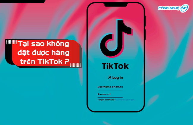 Giải đáp hay: Tại sao không đặt được hàng trên TikTok Shop?
