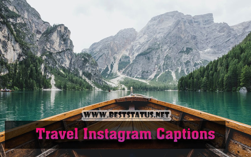 Best Travel Captions for Instagram - Travel Instagram Captions 2022