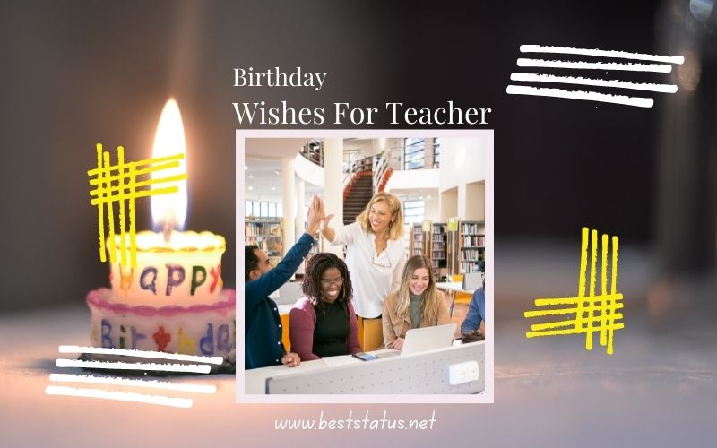 Happy Birthday Wishes for Teacher Female & Male