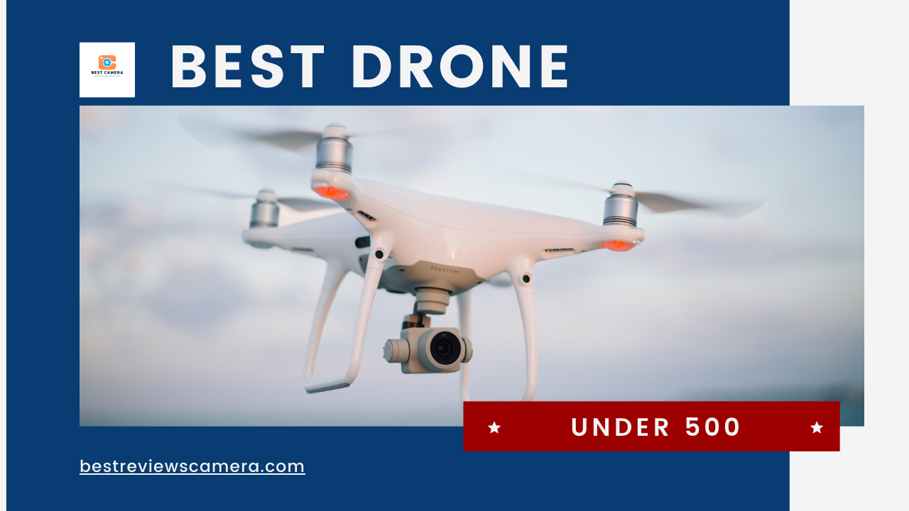 Top 8 list: Best drone under 500