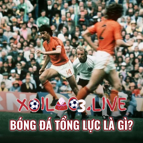 Bóng đá tổng lực là gì?