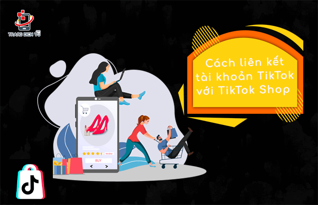 Cách liên kết tài khoản TikTok cá nhân với TikTok Shop