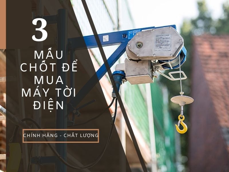 3 Mấu Chốt Để Mua Máy Tời Điện Chính Hãng Và Chất...