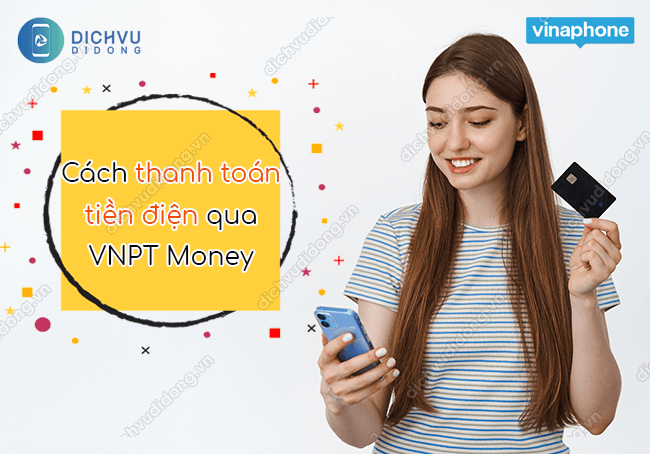 Cách thanh toán tiền điện qua VNPT Money được giảm giá