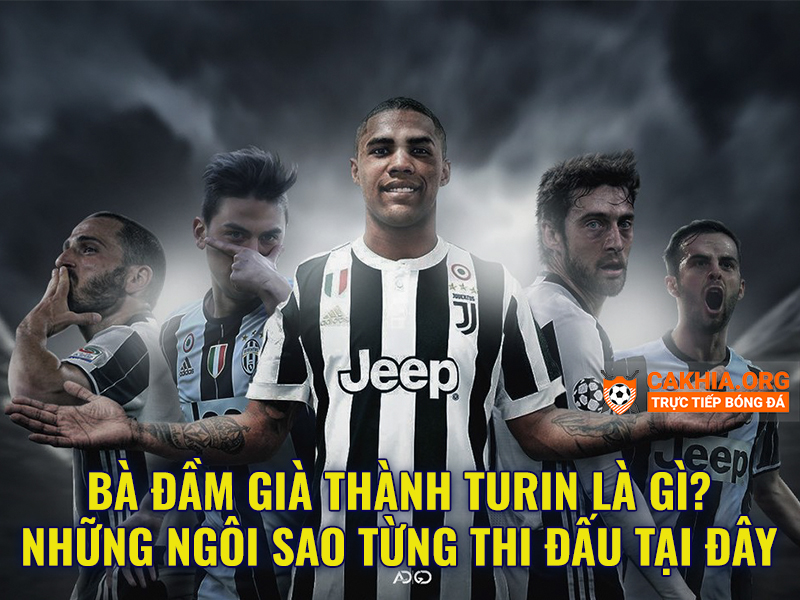 Bà đầm già thành Turin là gì? Có ngôi sao nào nổi bật ? - CaKhia.ORG