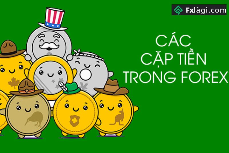 Danh Sách 28 Cặp Tiền Forex Phổ Biến Hiện Nay