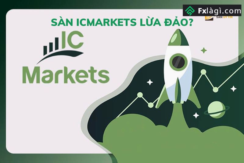 Đi Tìm Sự Thật Về Sàn Icmarket Lừa Đảo
