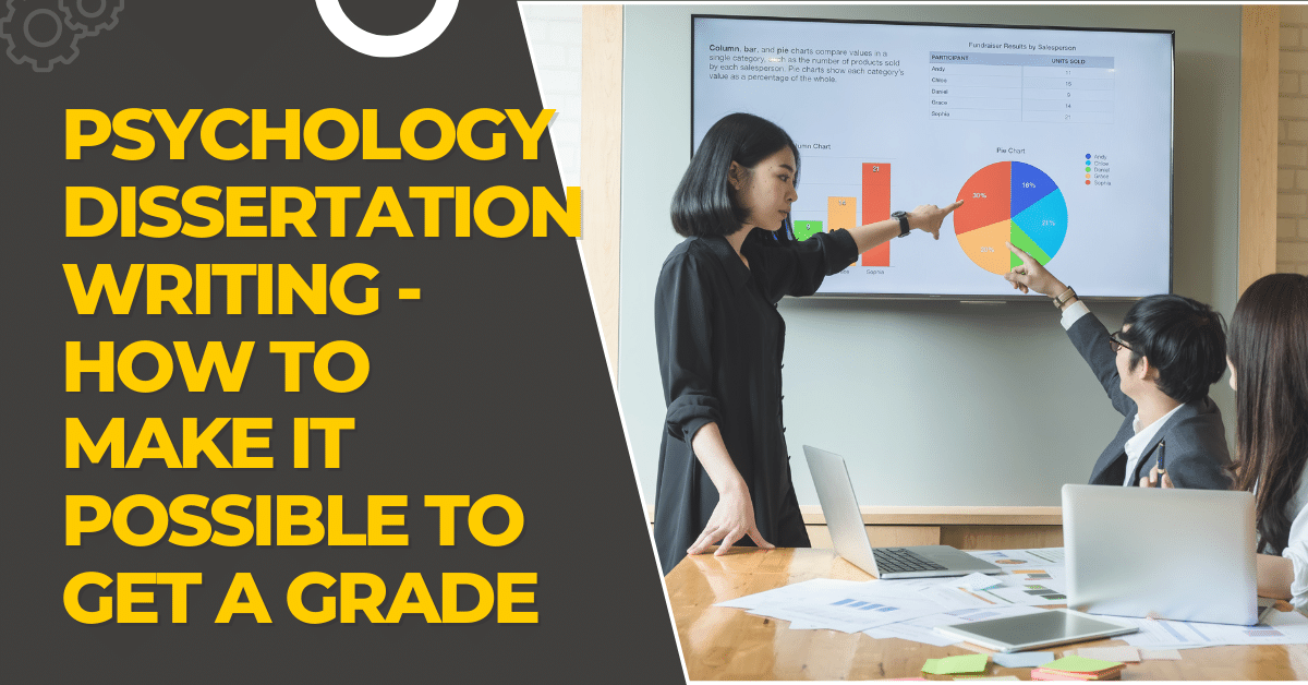 Psychology Dissertation Writing - How To Make It Possible To Get A Grade