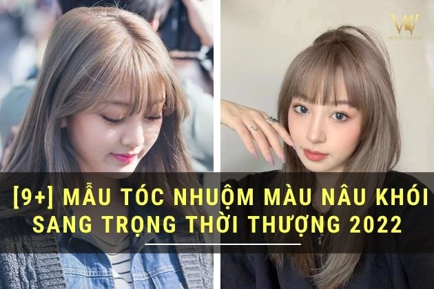 【9+】Kiểu nhuộm tóc màu nâu khói hot nhất ưa chuộng 2022