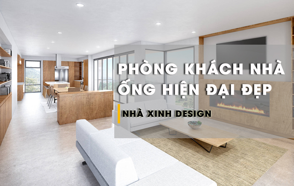 15+ Cách Thiết Kế Phòng Khách Nhà Ống Hiện Đại Đẹp Đáng Tham Khảo