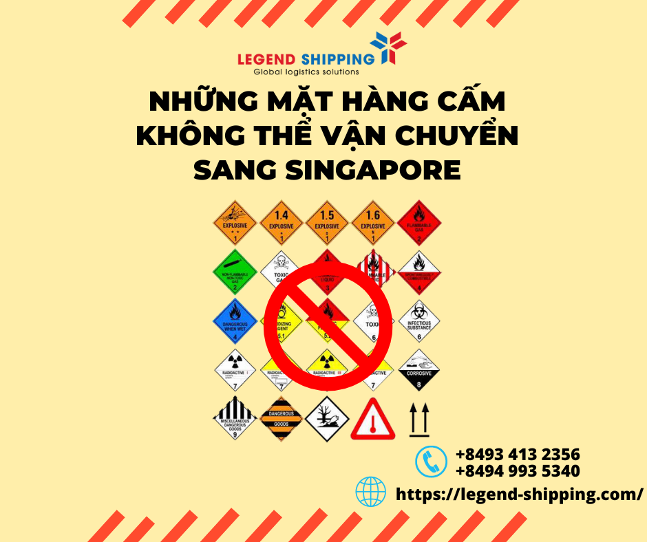 NHỮNG MẶT HÀNG CẤM KHÔNG THỂ VẬN CHUYỂN SANG SINGAPORE – LEGEND INTERNATIONAL SHIPPING CO.LTD