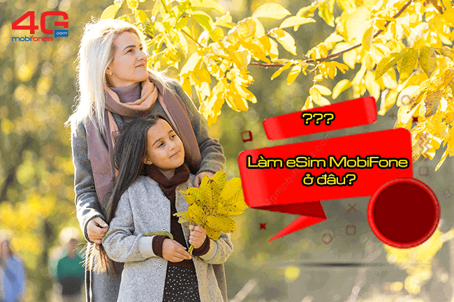 Làm Esim MobiFone ở đâu? Vì sao cần mở eSim MobiFone?