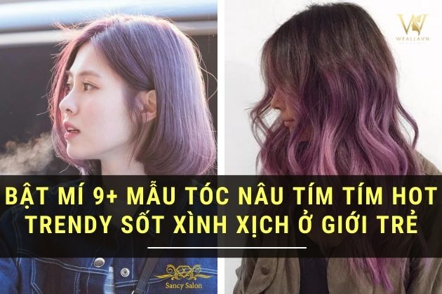 Review [9] Kiểu nhuộm tóc màu nâu tím khuấy đảo giới trẻ 2022