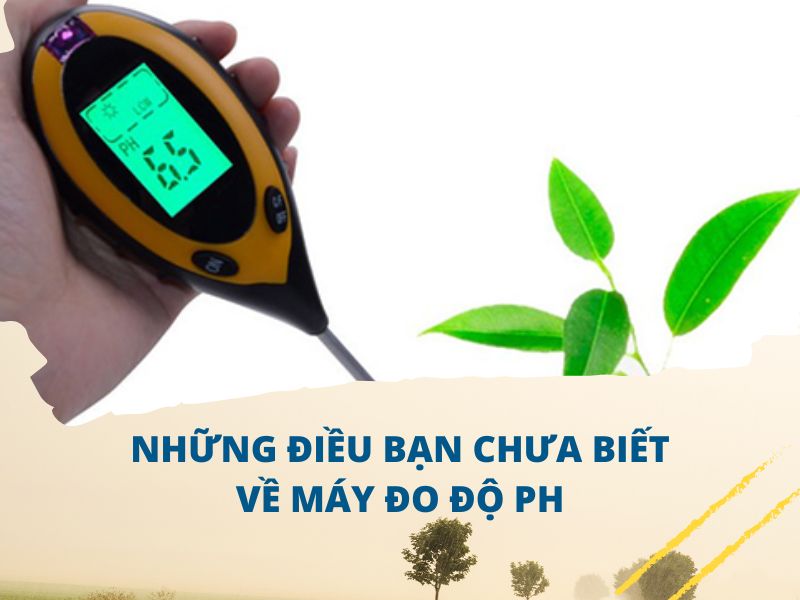 Những điều bạn chưa biết về máy đo độ ph hiện...