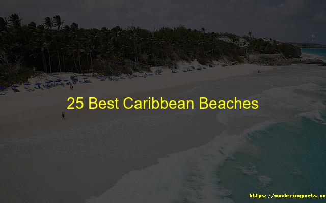 25 of the Best Caribbean Beaches - Wanderingports