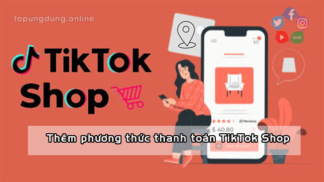 Làm thế nào để thêm phương thức thanh toán trên TikTok Shop?