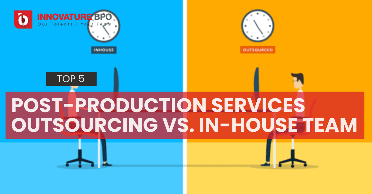 Post-Production Services Outsourcing Vs. In-house Team