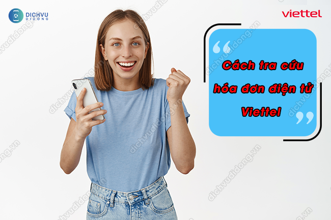 Cách tra cứu hóa đơn điện tử Viettel chính xác nhất