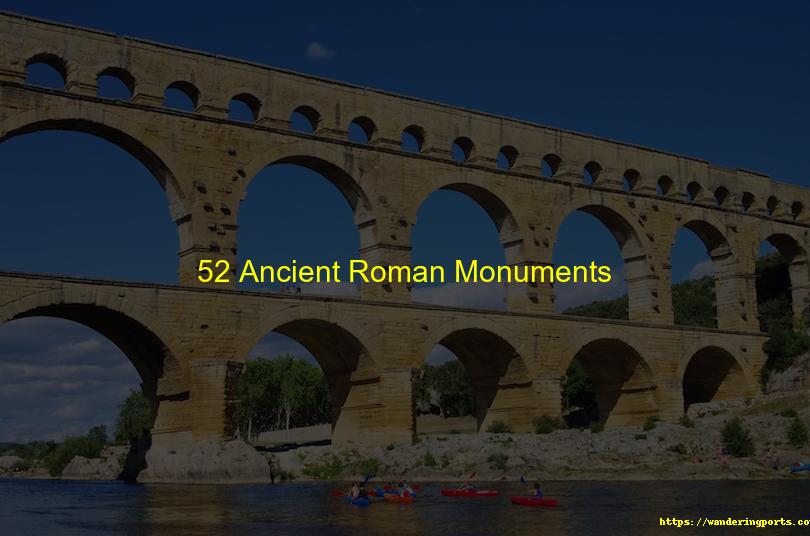 52 Ancient Roman Monuments - Wanderingports