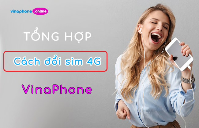 Tổng hợp 4 cách đổi sim 4G VinaPhone MIỄN PHÍ