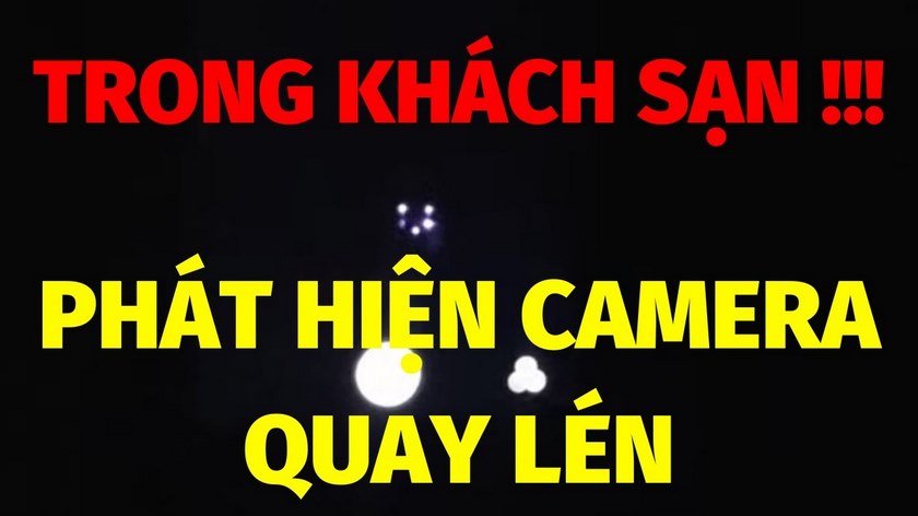 Cách phát hiện camera quay lén trong nhà nghỉ, khách sạn nhìn là biết ngay