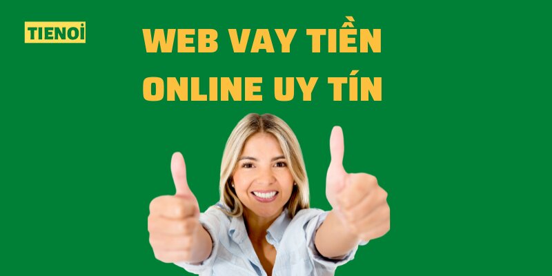 Các Trang Web Vay Tiền Online Uy Tín Có Tiền Ngay Duyệt Nhanh 2022 - TienOi VN - Vay Tiền Cấp Tốc Online CMND 24/24 Lãi Suất 0%