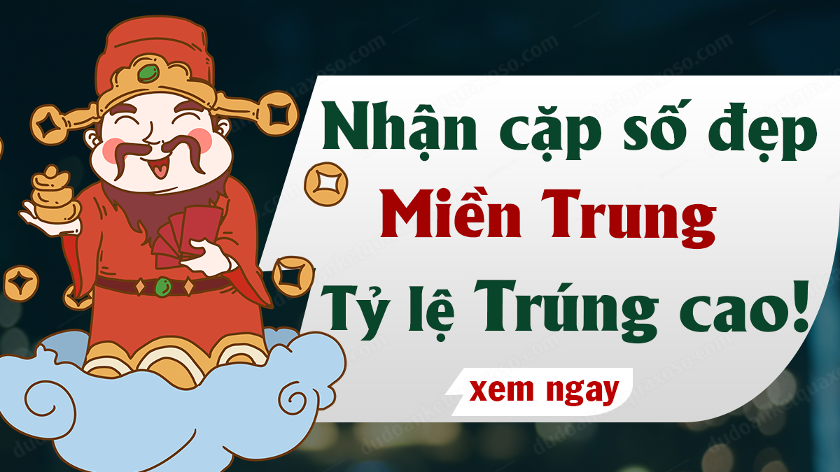 Dự đoán XSM 31/8/2022 - Soi cầu Vip xổ số miền Trung thứ 4