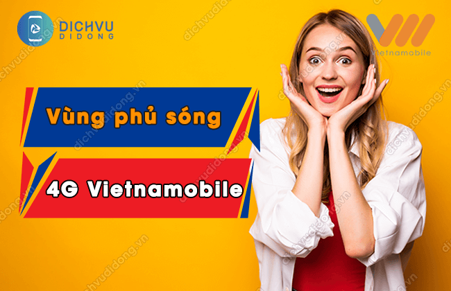 Các tỉnh phủ sóng 4G Vietnamobile 2022 đầy đủ nhất