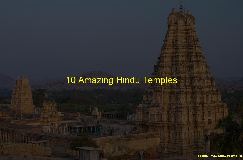 10 Amazing Hindu Temples - Wanderingports
