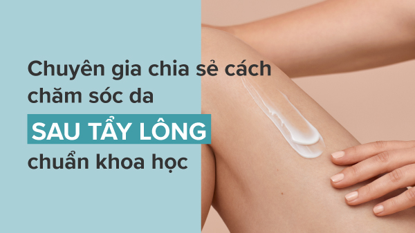 Hướng dẫn cách chăm sóc da sau khi tẩy lông an toàn nhất