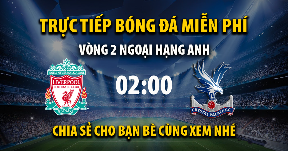 Xem trực tiếp Liverpool vs Crystal Palace 02:00, ngày 16/08/2022 - Socolive2.net