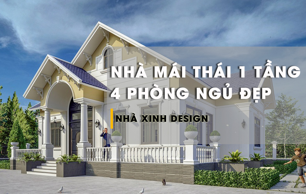 10+ Mẫu Nhà Mái Thái 1 Tầng 4 Phòng Ngủ Đáng Chọn Lựa Nhất 2022