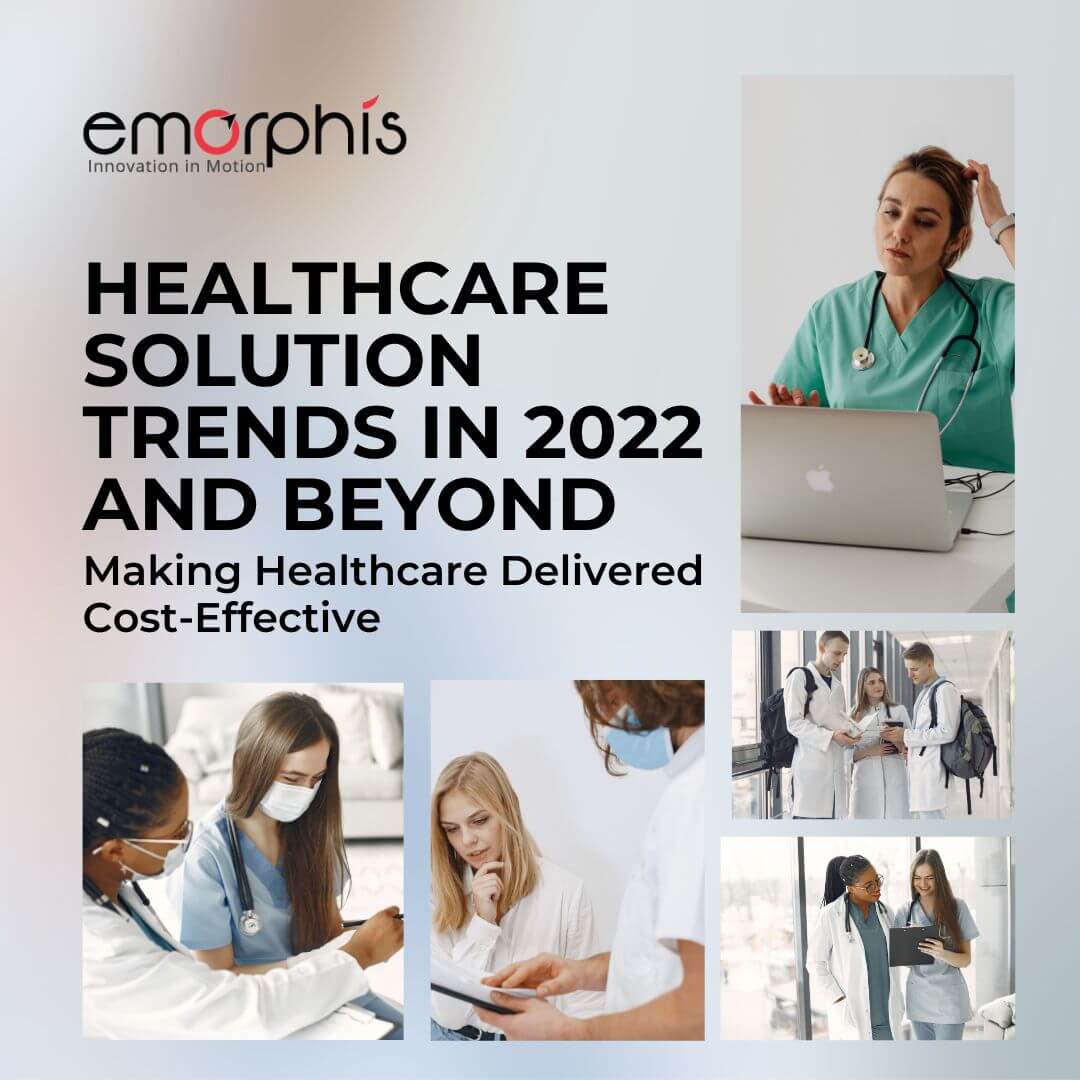 Healthcare Solution Trends In 2022 and Beyond - Emorphis Technologies