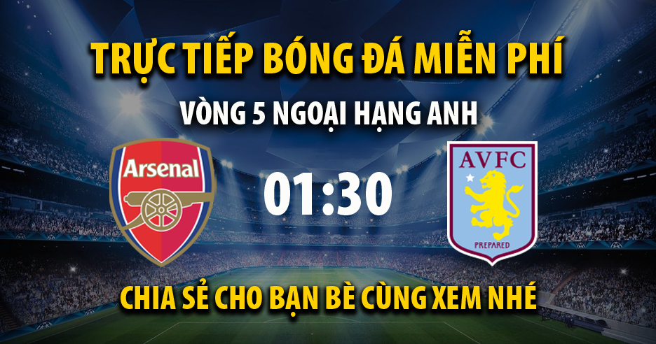 Trực tiếp Arsenal vs Aston Villa 01:30, ngày 01/09/2022 - Mitom2.com